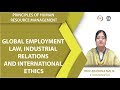 Global employment law and Industrial relations and International ethics - Module 2 - Week 7