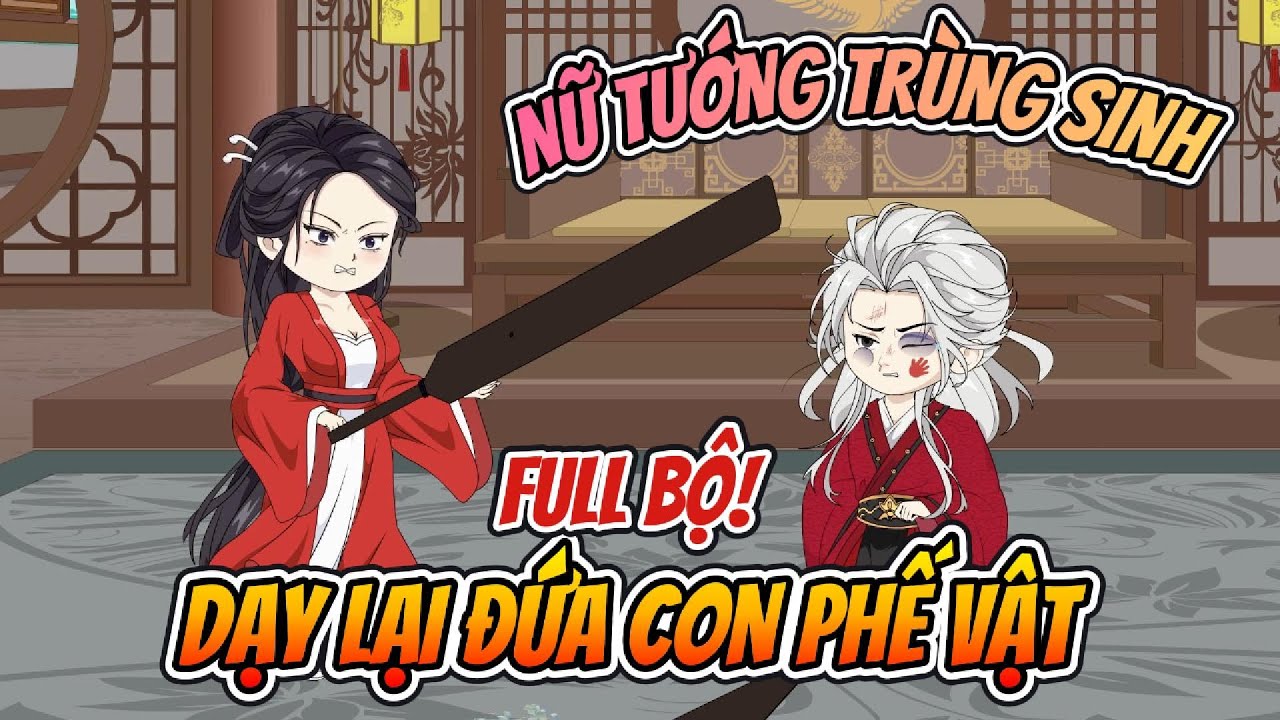 Full Bộ | Nữ Tướng Trùng Sinh Dạy Lại Đứa Con Phế Vật | Nhà Của Amy