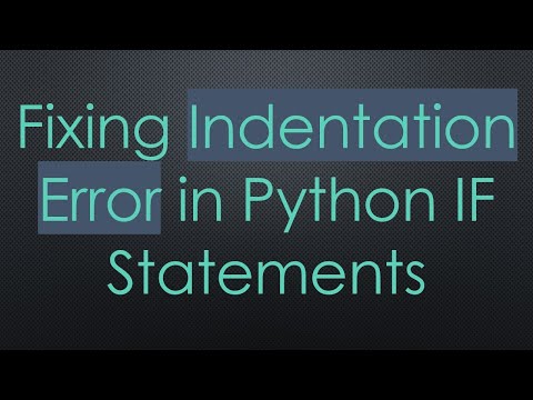 Fixing Indentation Error in Python IF Statements