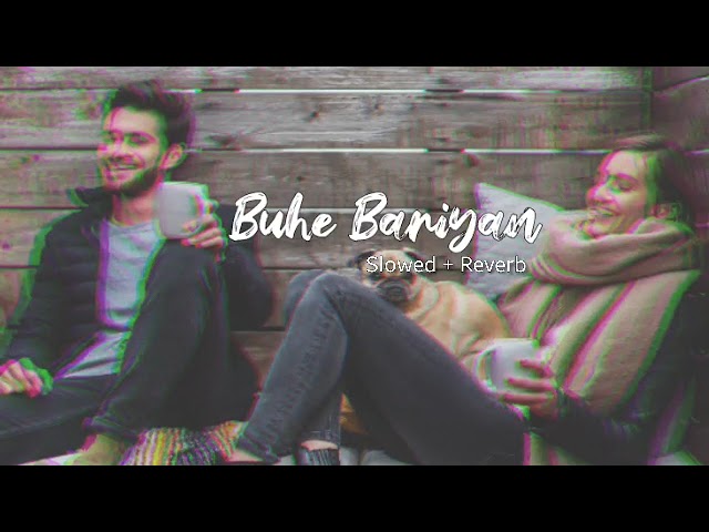 Buhe bariyan slowed and reverb | lofi songs #lofi #slowedandreverb #bollywoodsongs #lofimusic class=