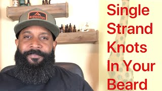 How To Prevent Single Strand Knots in Your Beard