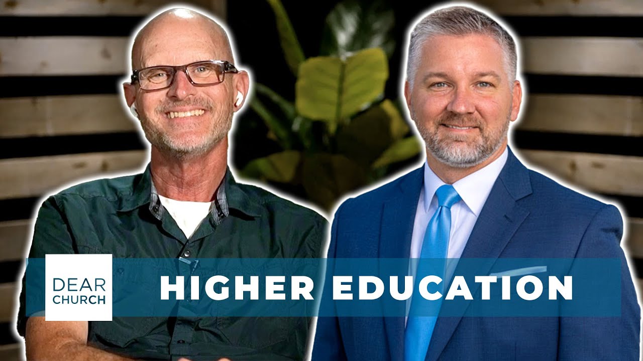 Christian Higher Education | Dear Church Ep. 