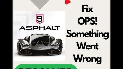 Fix Asphalt Legends Unite "Oops Something Went Wrong" Error on Android | Quick Solution!