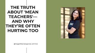 The Truth About 'Mean Teachers'—And Why They’re Often Hurting Too