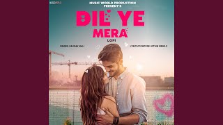 Dil Ye Mera - Lofi