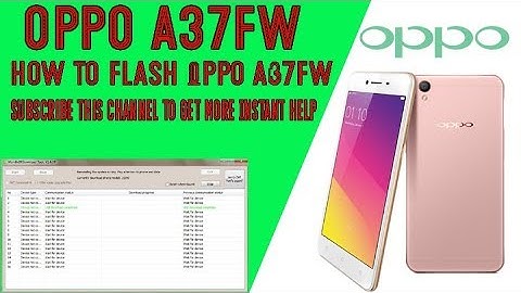 How To Flash Oppo A37FW With Msm Download Tool