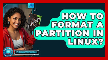 How To Format A Partition In Linux? - Your Computer Companion
