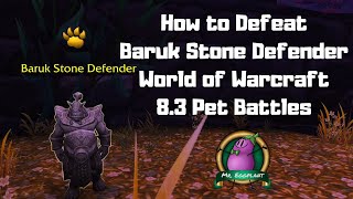 How To Defeat Baruk Stone Defender With 2 Pets 8.3 Pet Battles World Of Warcraft