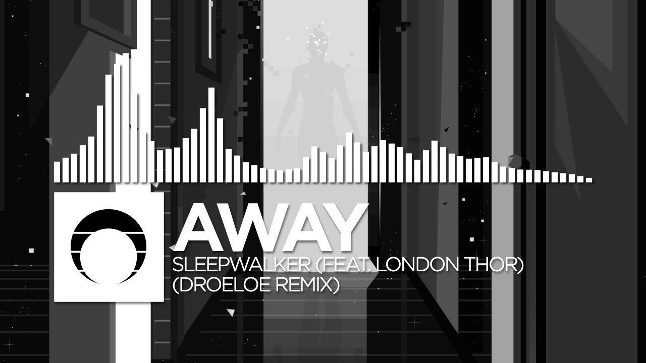 AWAY - Sleepwalker (feat. London Thor) (DROELOE Remix)