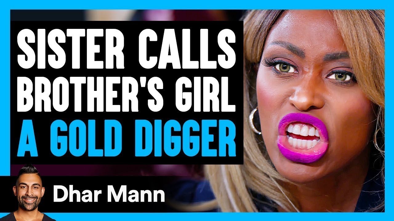 Sister Calls BROTHERS Girl A GOLD DIGGER, She Instantly Regrets It Dhar Mann