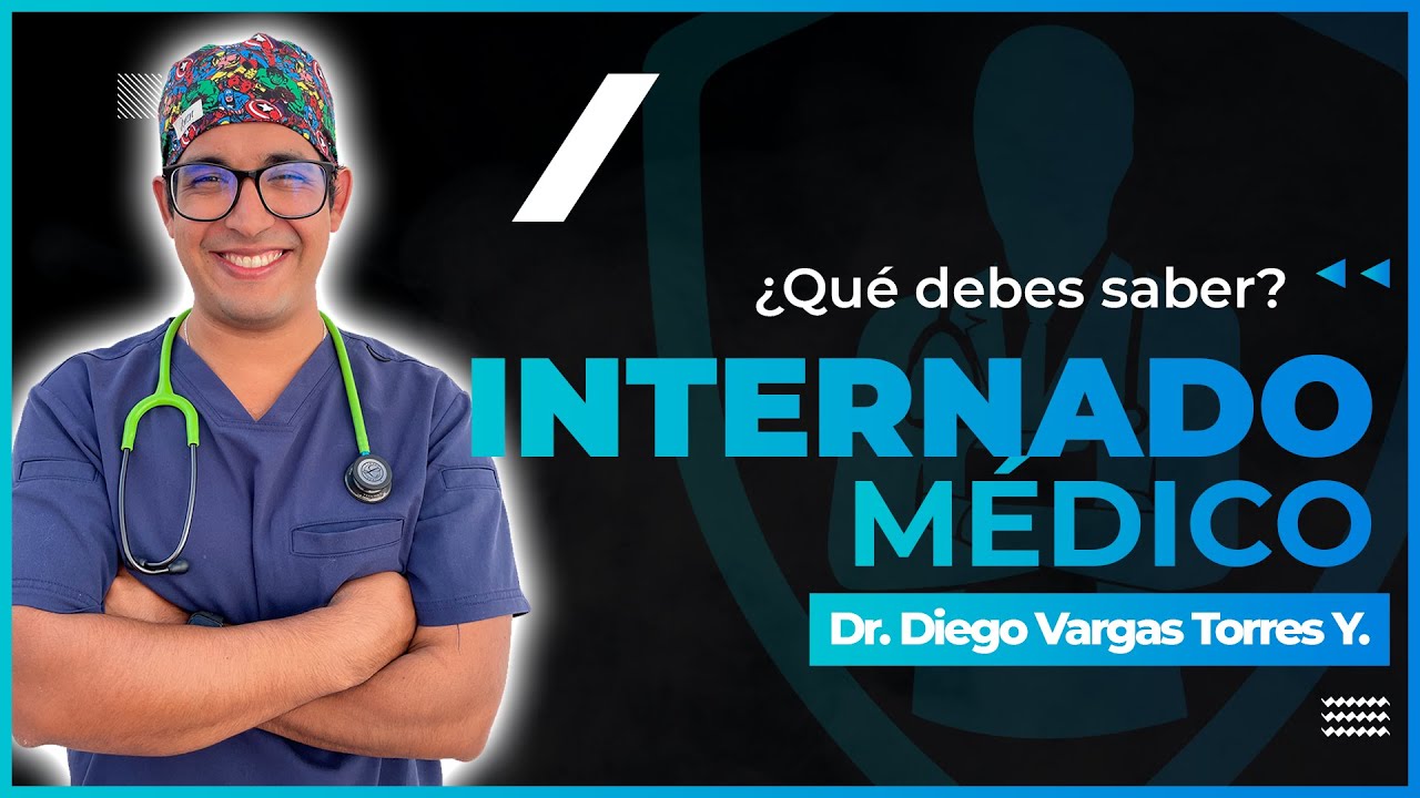 INTERNADO MÉDICO : ¿Qué Saber?