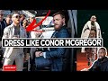 How To DRESS LIKE Conor McGregor / UFC Press Conference Style BreakDown - Men's Fashion Inspiration