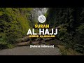 Surah Al Hajj Ahmad Al Shalabi 022 I Bacaan Quran Merdu