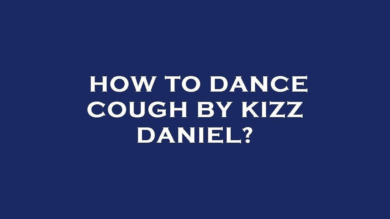 How to dance cough by kizz daniel? YouTube