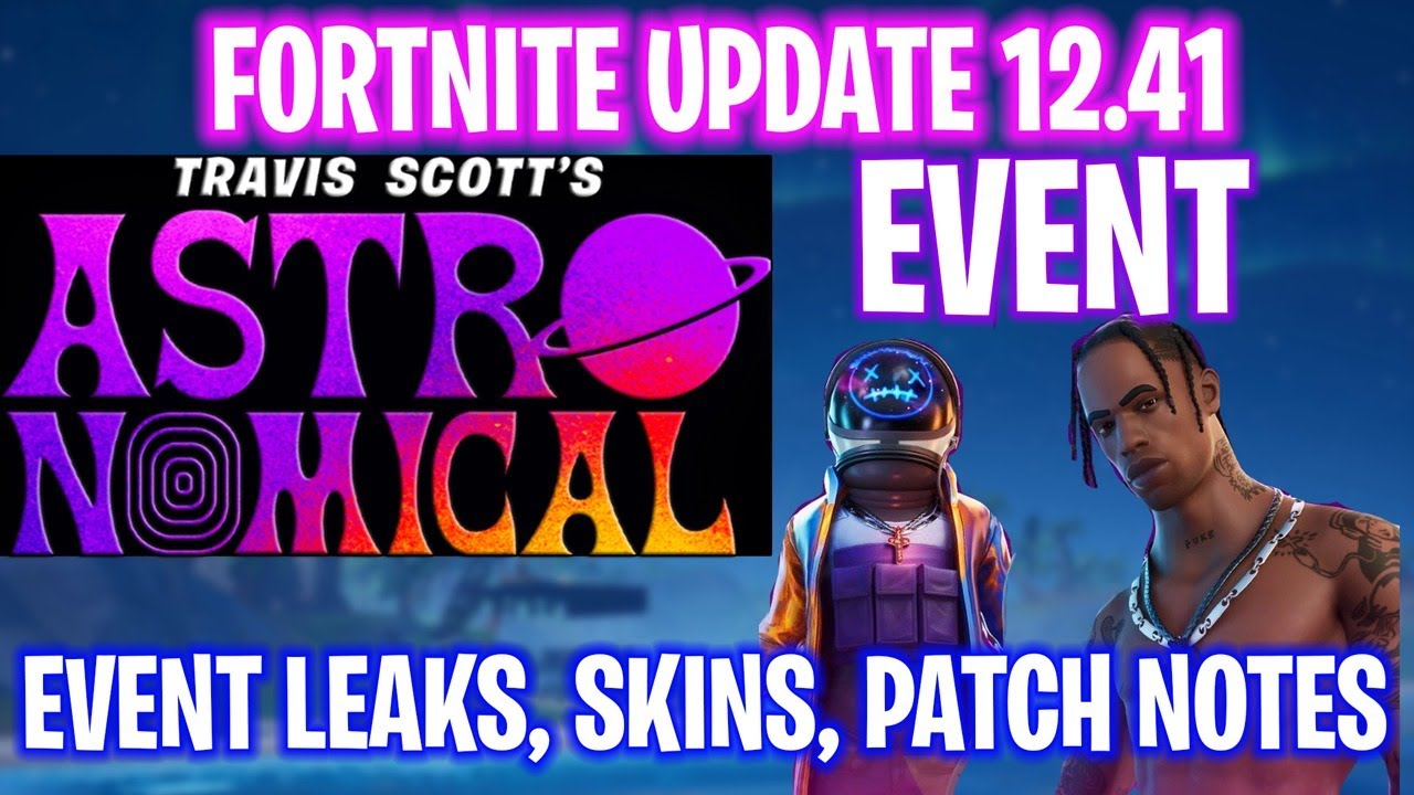 Fortnite NEW 12.41 Update - Astronomical Travis Scott Event - Event Leaks New Skins Patch Notes More