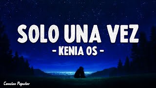 Kenia OS - Solo una Vez (Letra\Lyrics)