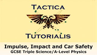 Impulse, Impact and Car Safety (GCSE Triple Science/A-Level Physics) - Tactica Tutorialis