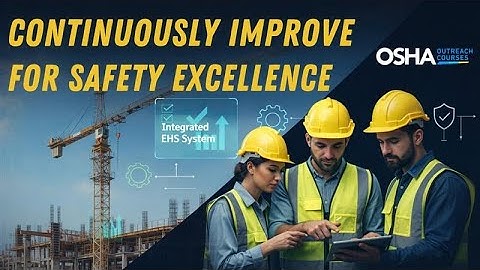 Continuous Improvement for Safety Excellence | Build Strong EHS Systems | OSHA Outreach Courses