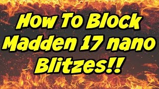 How to Block Nano Blitzes In Madden 17 | Best and Easiest Way! Madden 17 Tips and Tricks
