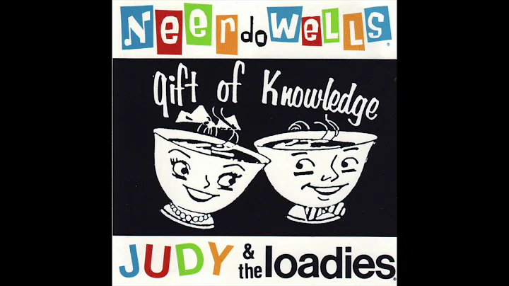 The Ne'er Do Wells/Judy & The Loadies - Gift of Kn...