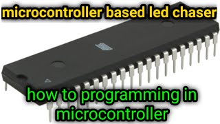 Microcontroller programing || microcontroller based led chaser