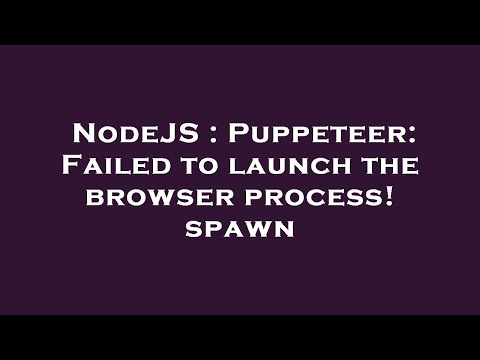 NodeJS : Puppeteer: Failed to launch the browser process! spawn