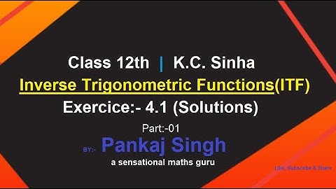 Inverse Trigonometric Functions | K.C.Sinha |Exercise-4.1 (Solutions)|Part-01