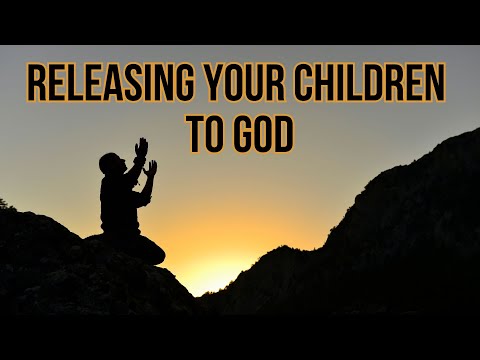 Learning to Release Your Children to God