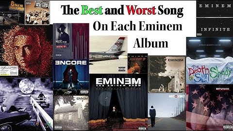 The BEST and WORST song on each EMINEM album!