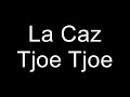 La caz  tjoe tjoe