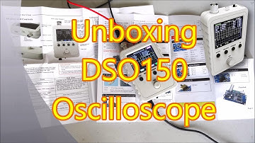 Unboxing and trying DSO150 Digital Oscilloscope
