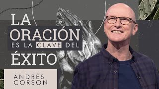 La Oración es la clave del éxito  Andrés Corson  24 Enero 2021 | Prédicas Cristianas