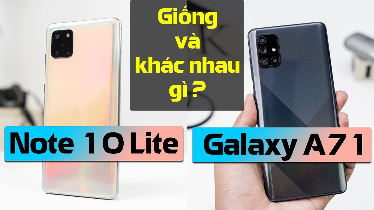 Galaxy Note 10 Lite và Galaxy A71: Giống và khác nhau những gì?