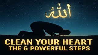 Feeling Disconnected from Allah? Here’s How to Clean Your Heart