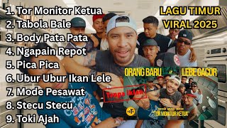 LAGU TIMUR VIRAL TIKTOK 2025 TOR MONITOR KETUA TABOLA BALE BODY PATA NAGAPAIN REPOT PICA PICA