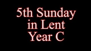 Information 5th Sunday in Lent - Lectionary Reading Year C Guide
