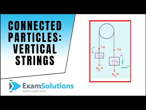 Connected Particles - Vertical strings (1) : ExamSolutions