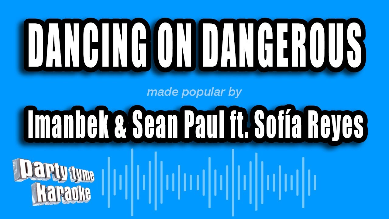 Sean paul dance. Dancing on Dangerous feat. Sofia. Sofia Reyes Dancing on Dangerous.