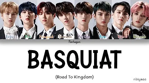 PENTAGON (펜타곤) - BASQUIAT [Road To Kingdom] color coded lyrics Han-Rom-Eng