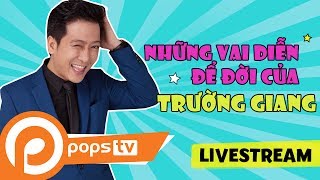 Những Vai Diễn Để Đời Của Trường Giang