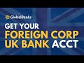 Get Your Foreign Company a UK Bank Account