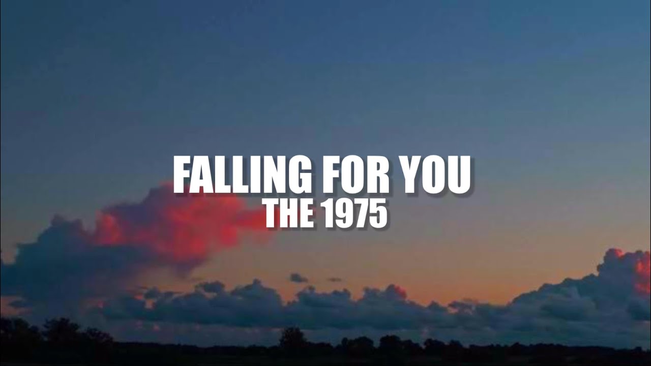 The 1975 - Falling For You (Lyrics) The 1975 - Falling For You (Lyrics)