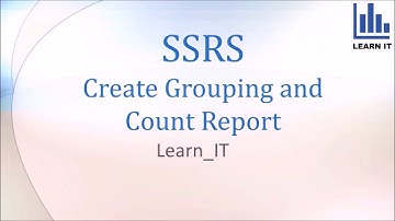 SSRS Create Grouping and Count Report LEARN_IT