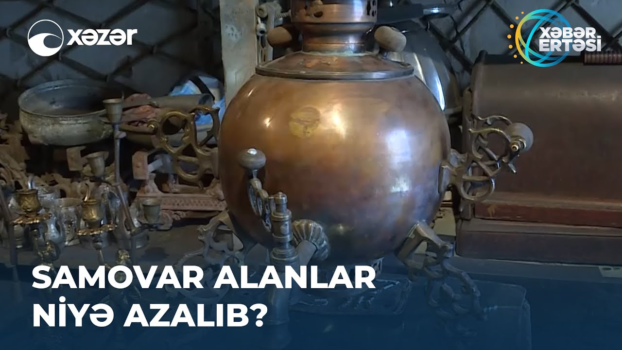 Samovar Alanlar Niyə Azalıb?