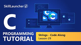 Code Along Strings | C Programming Course | SkillLauncher