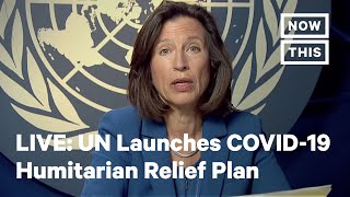 UN  Launches COVID-19 Global Humanitarian Response Plan | LIVE | NowThis