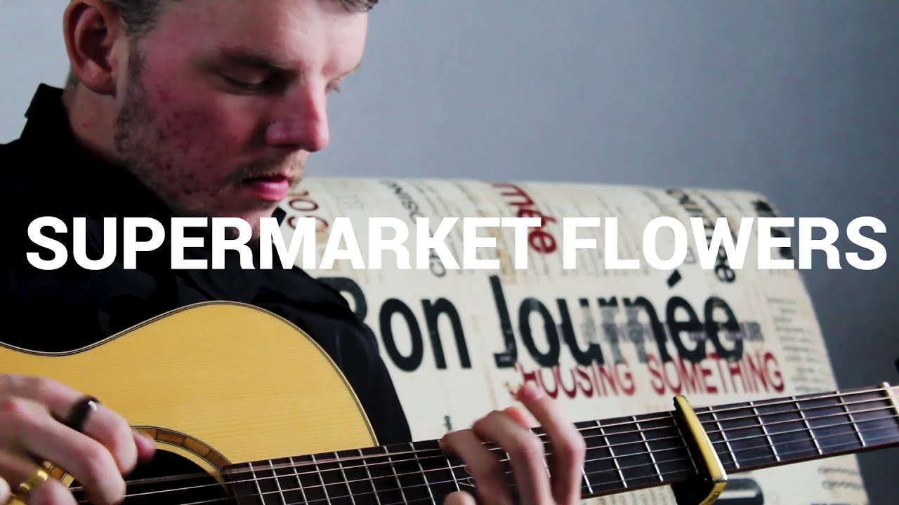 Supermarket Flowers Ed Sheeran Fingerstyle Guitar Cover YouTube
