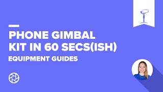 Phone Gimbal - Kit in 60 Seconds (ish)