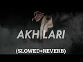 AKH LARI (Slowed Rverb Bass Boosted) | Noor Jehan x Sidhu Moose Wala x Bohemia |