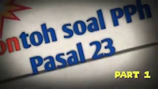 [Part 1] latian soal PPh Pasal 23